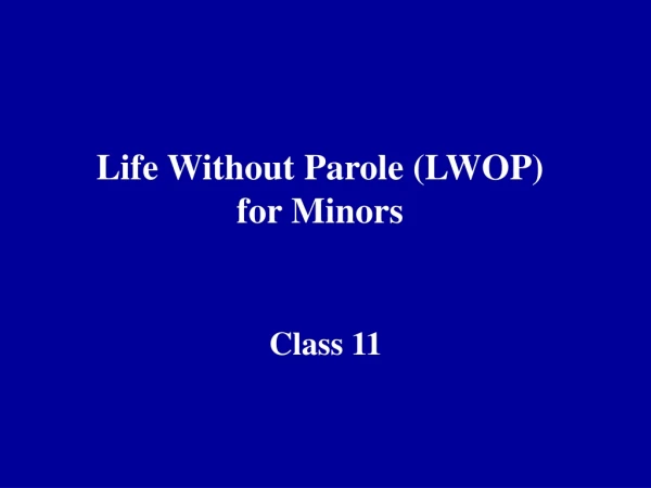 Life Without Parole (LWOP) for Minors