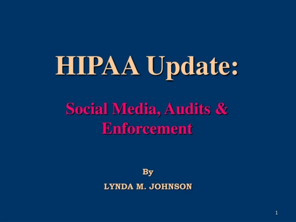 HIPAA Update: Social Media, Audits &amp; Enforcement