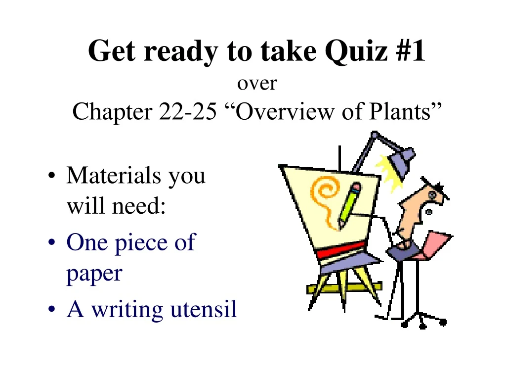 get ready to take quiz 1 over chapter 22 25 overview of plants