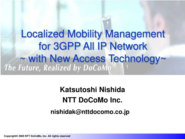 Localized Mobility Management for 3GPP All IP Network  ~ with New Access Technology~