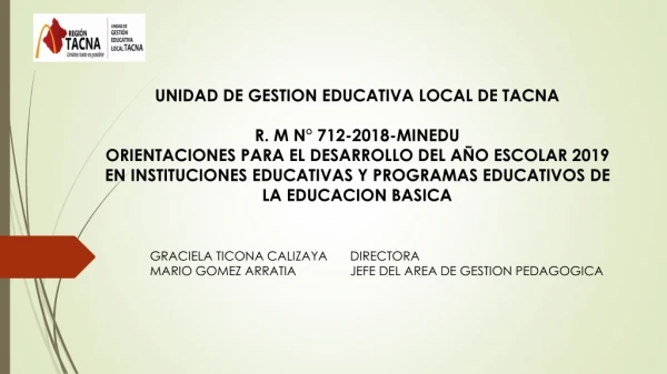 UNIDAD DE GESTION EDUCATIVA LOCAL DE TACNA R. M N° 712-2018-MINEDU