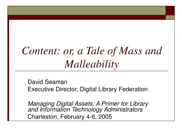 Content: or, a Tale of Mass and Malleability