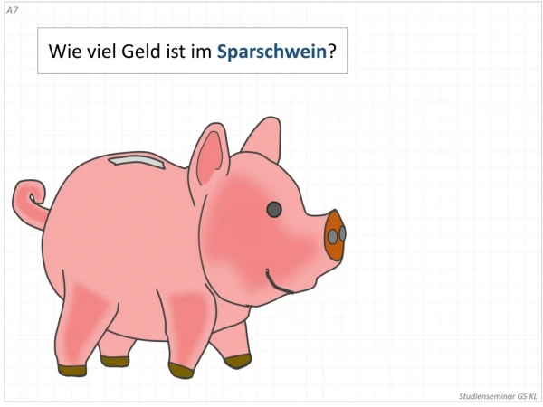 Wie viel Geld ist im  Sparschwein ?