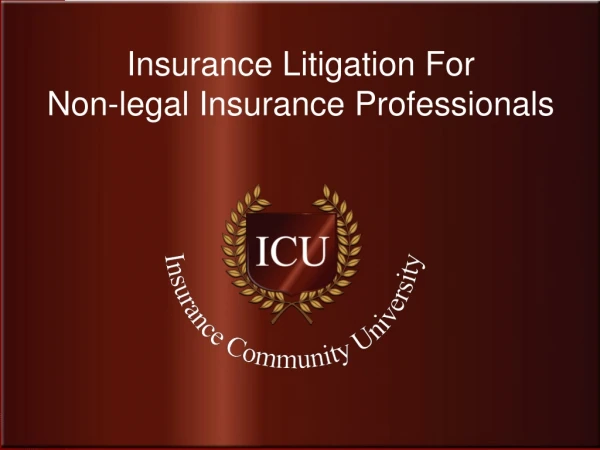 Insurance Litigation For  Non-legal Insurance Professionals
