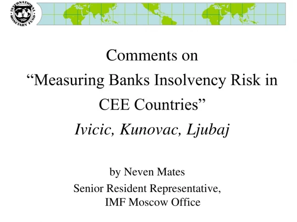 Comments on  “Measuring Banks Insolvency Risk in CEE Countries”  Ivicic, Kunova c , Ljubaj