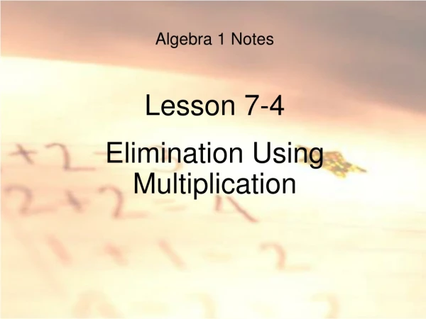 Algebra 1 Notes Lesson 7-4 Elimination Using Multiplication