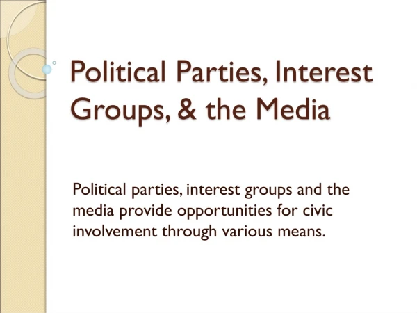 Political Parties, Interest Groups, &amp; the Media