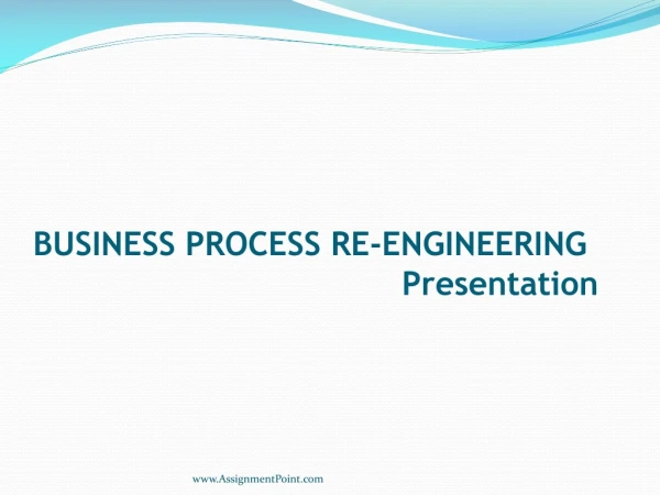 BUSINESS PROCESS  RE-ENGINEERING                                     Presentation