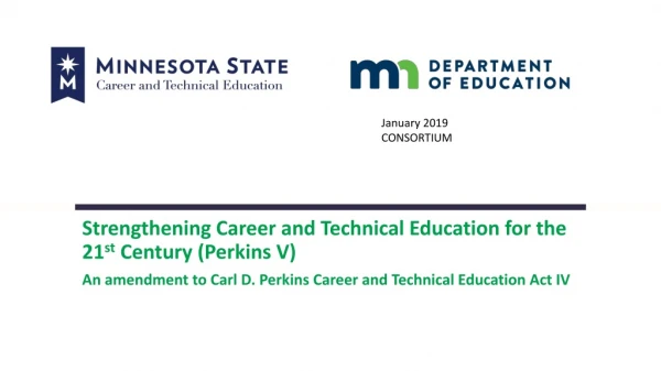 Strengthening Career and Technical Education for the 21 st  Century (Perkins V)