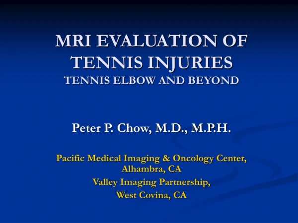 MRI EVALUATION OF  TENNIS INJURIES TENNIS ELBOW AND BEYOND