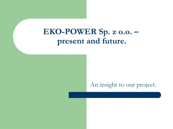 EKO-POWER Sp. z o.o. –  present and future.