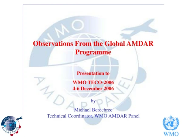 Observations From the Global AMDAR Programme Presentation to WMO TECO-2006 4-6 December 2006 by