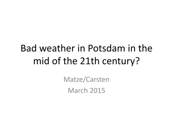 Bad weather in Potsdam in the mid of the 21th century?