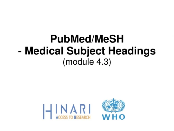 PubMed/MeSH  - Medical Subject Headings (module 4.3)