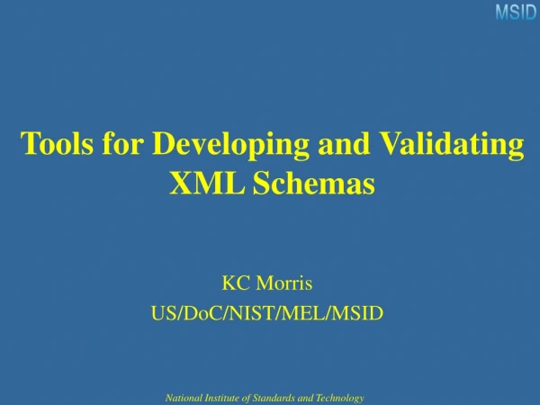 Tools for Developing and Validating XML Schemas