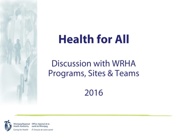 Health for All  Discussion with WRHA Programs, Sites &amp; Teams 2016