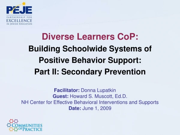 Diverse Learners  CoP : Building  Schoolwide  Systems of  Positive Behavior Support: