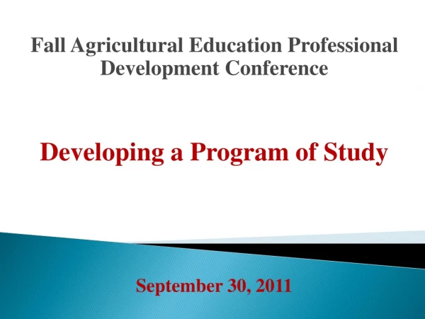 Fall Agricultural Education Professional Development Conference Developing a Program of Study