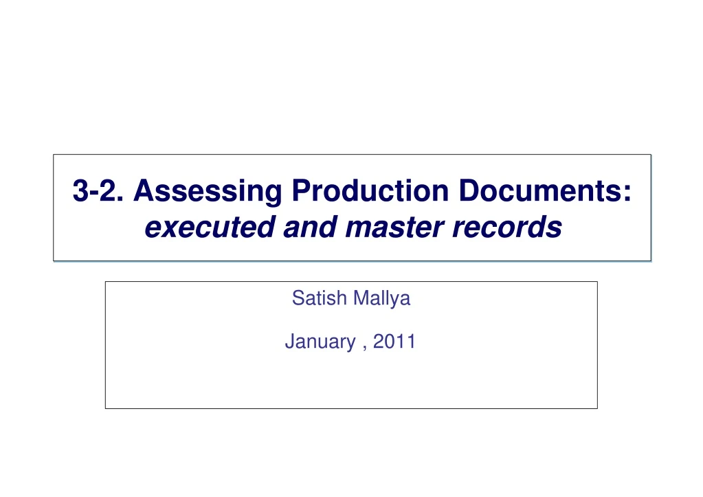 3 2 assessing production documents executed and master records