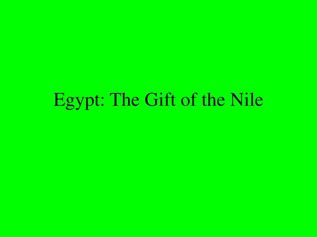 egypt the gift of the nile