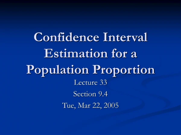 Confidence Interval Estimation for a Population Proportion