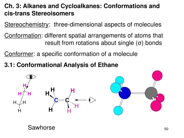 Ch. 3: Alkanes and Cycloalkanes: Conformations and  cis-trans Stereoisomers