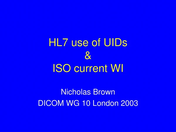 HL7 use of UIDs  &amp;  ISO current WI