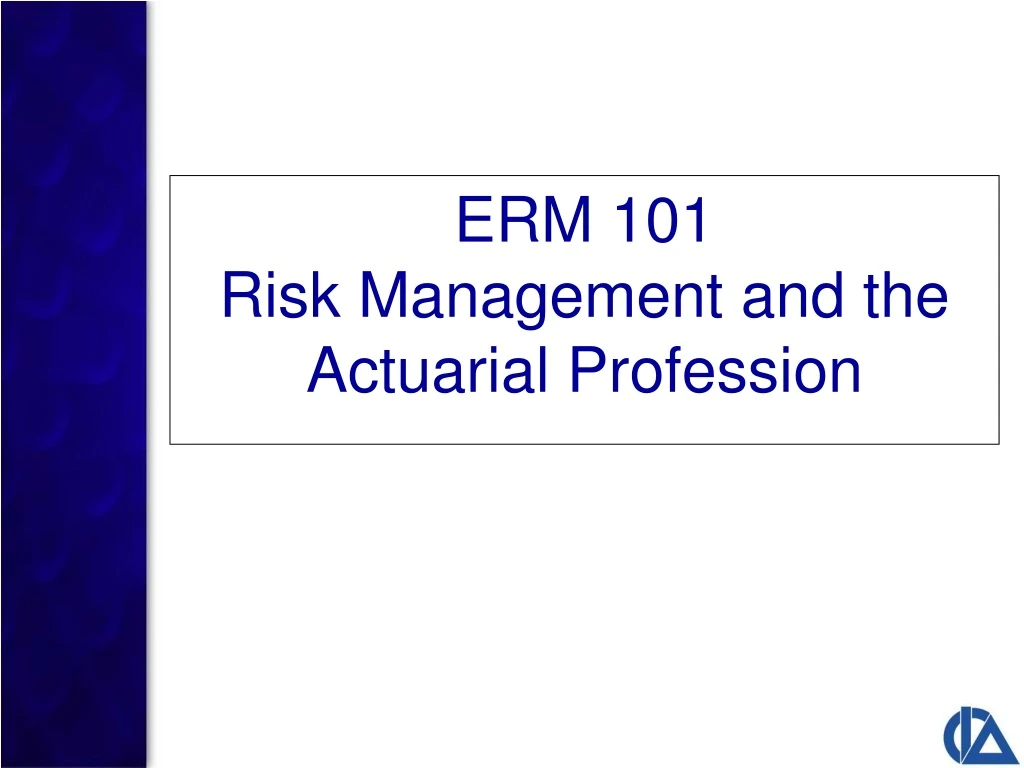 erm 101 risk management and the actuarial profession