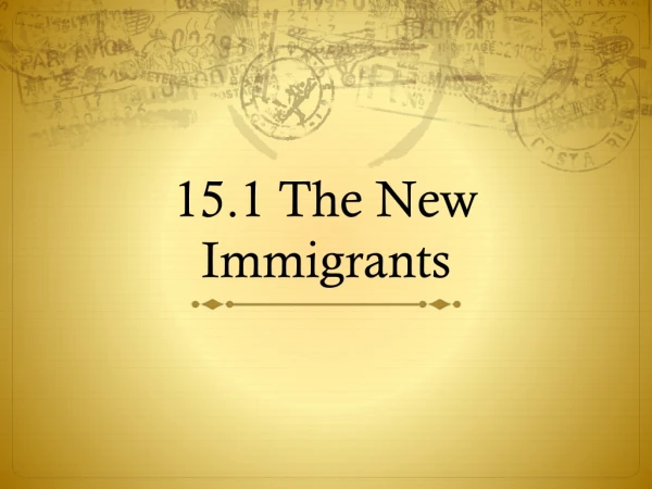 15.1 The New Immigrants