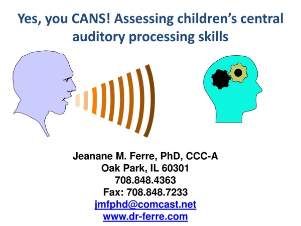 Yes, you CANS! Assessing children’s central auditory processing skills