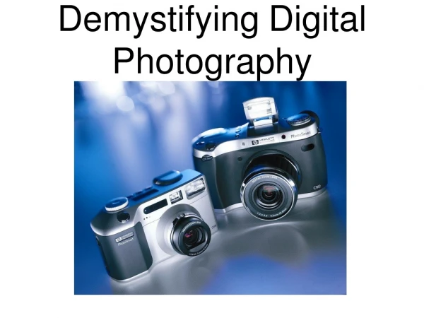 Demystifying Digital Photography