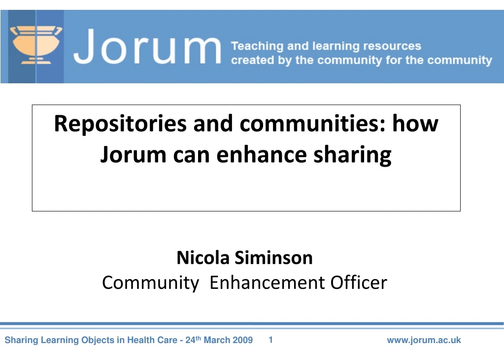 repositories and communities how jorum can enhance sharing