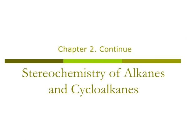 Stereochemistry of Alkanes and Cycloalkanes