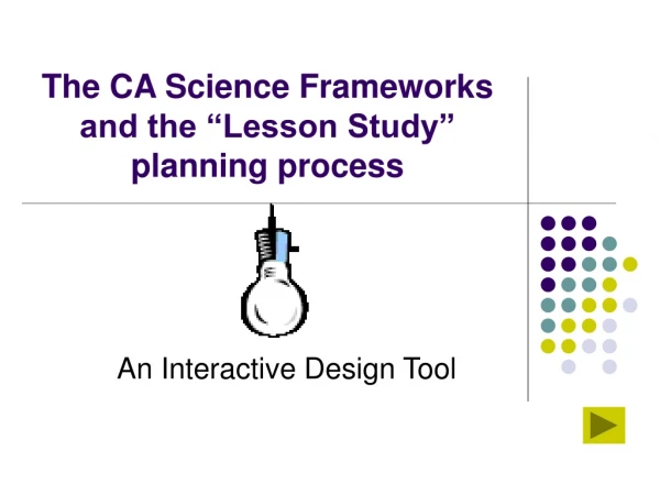 The CA Science Frameworks and the “Lesson Study” planning process