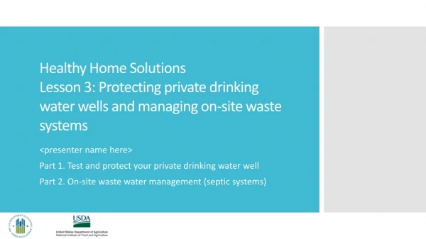 &lt;presenter name here&gt; Part 1. Test and protect your private drinking water well