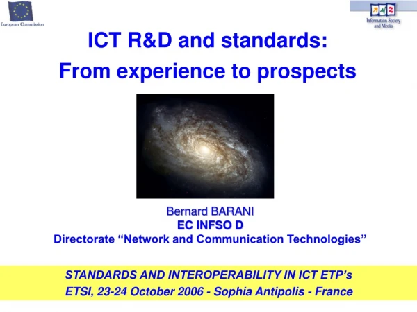 Bernard BARANI EC INFSO D Directorate “Network and Communication Technologies”