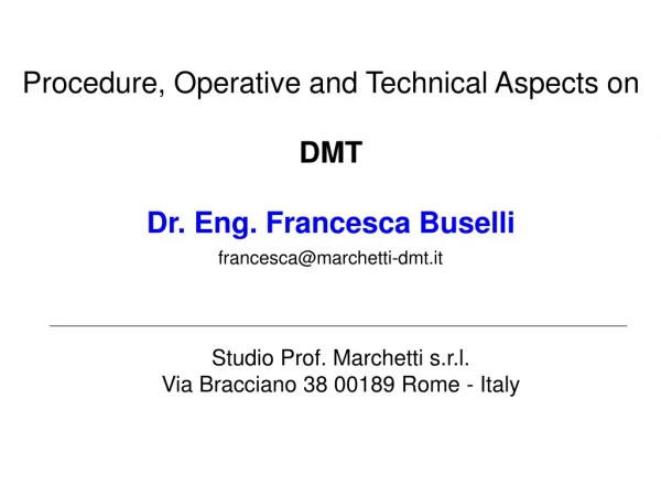 Procedure, Operative and Technical Aspects on  DMT Dr. Eng. Francesca Buselli