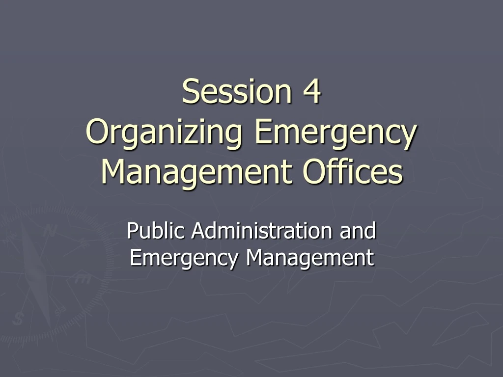 session 4 organizing emergency management offices