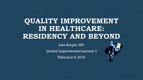 Quality Improvement in Healthcare: Residency and Beyond