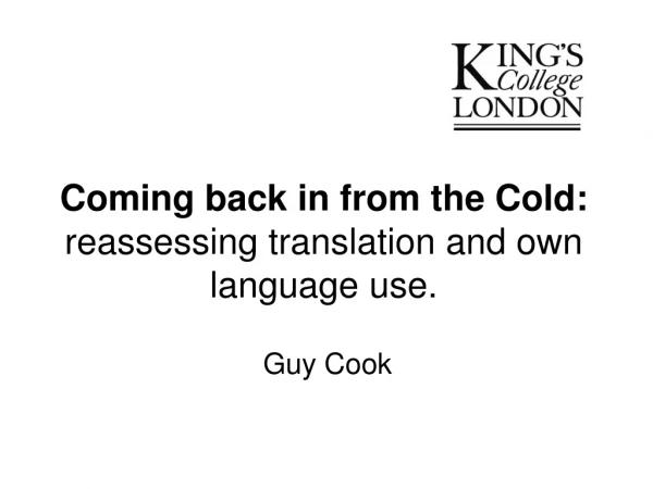 Coming back in from the Cold:  reassessing translation and own language use.