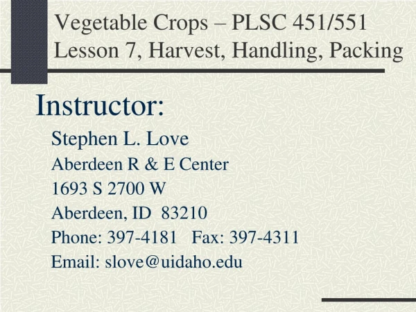 Vegetable Crops – PLSC 451/551  Lesson 7, Harvest, Handling, Packing