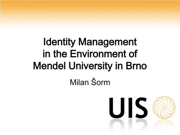 Identity  M anagement in the Environment of Mendel University in Brno