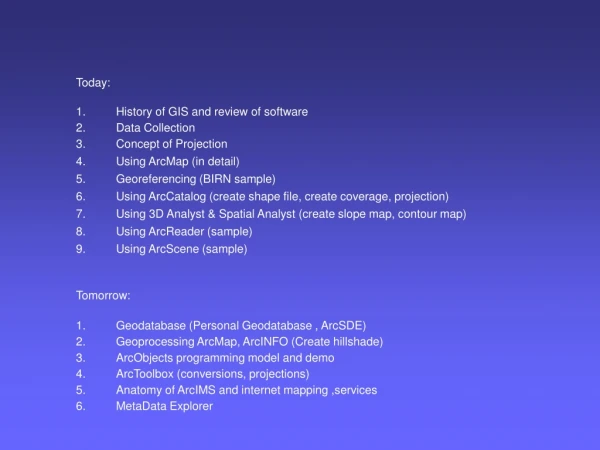 Today: History of GIS and review of software Data Collection Concept of Projection