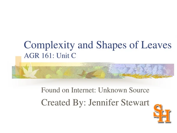 Complexity and Shapes of Leaves AGR 161: Unit C