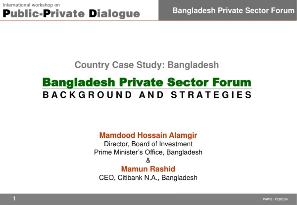 Mamdood Hossain Alamgir Director, Board of Investment Prime Minister’s Office, Bangladesh &amp;