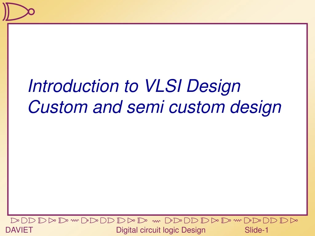 introduction to vlsi design custom and semi custom design