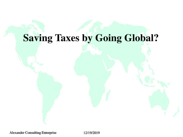 Saving Taxes by Going Global?