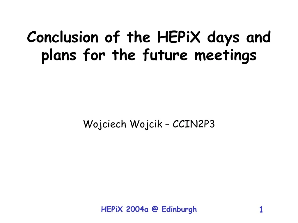 conclusion of the hepix days and plans for the future meetings
