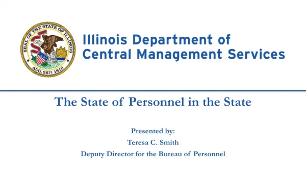 The State of Personnel in the State Presented by: Teresa C. Smith