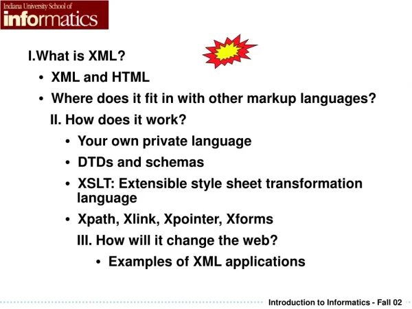 I.What is XML? •   XML and HTML •   Where does it fit in with other markup languages?